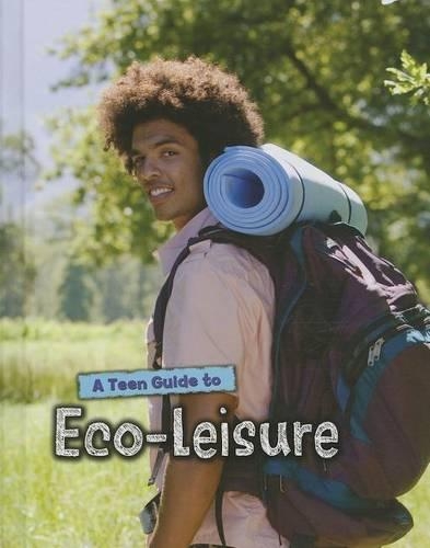 A Teen Guide to Eco-Leisure