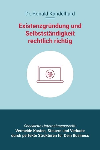 Existenzgründung und Selbstständigkeit rechtlich richtig