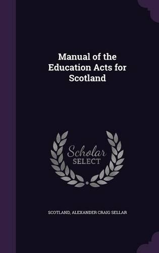 Manual of the Education Acts for Scotland