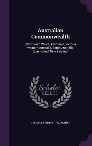 Australian Commonwealth: (New South Wales, Tasmania, Victoria, Western Australia, South Australia, Queensland, New Zealand)(English)