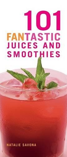 101 Fantastic Juices and Smoothies