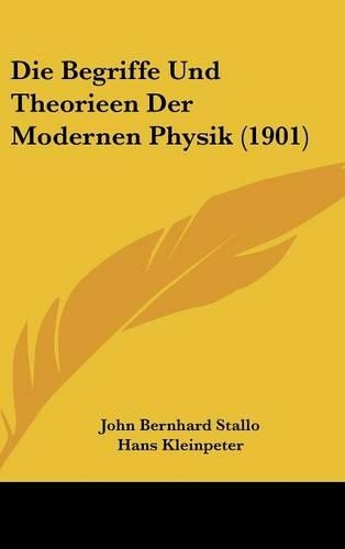 Die Begriffe Und Theorieen Der Modernen Physik (1901)