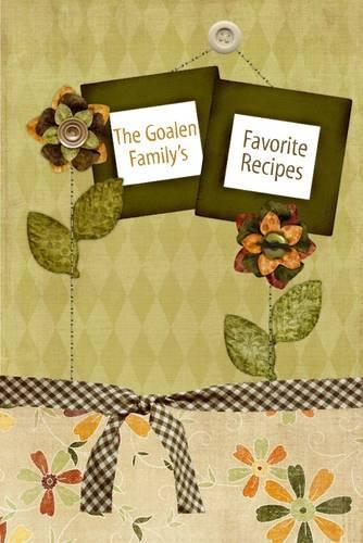 Goalen Family's Cookbook: Favorite Recipes