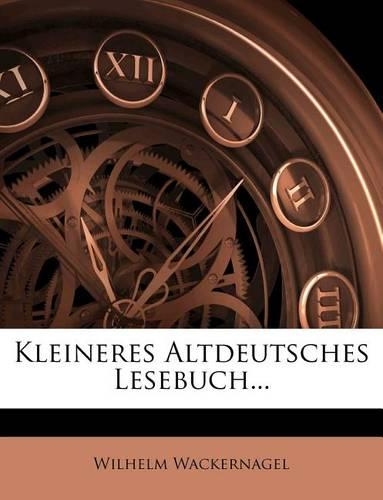 Kleineres Altdeutsches Lesebuch...