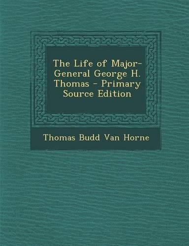 The Life of Major-General George H. Thomas
