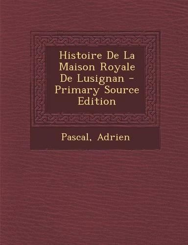 Histoire De La Maison Royale De Lusignan