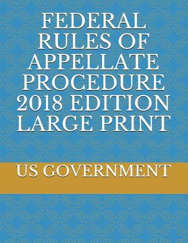 Federal Rules of Appellate Procedure 2018 Edition Large Print