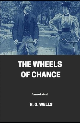 The Wheels of Chance AnnotatedThe Wheels of Chance AnnotatedThe Wheels of Chance Annotated