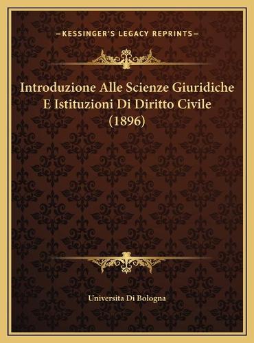Introduzione Alle Scienze Giuridiche E Istituzioni Di Diritto Civile (1896)