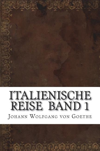 Italienische Reise Band 1