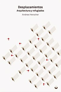 Desplazamientos: Arquitectura y refugiados