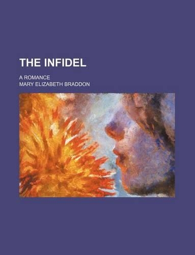 The Infidel; A Romance