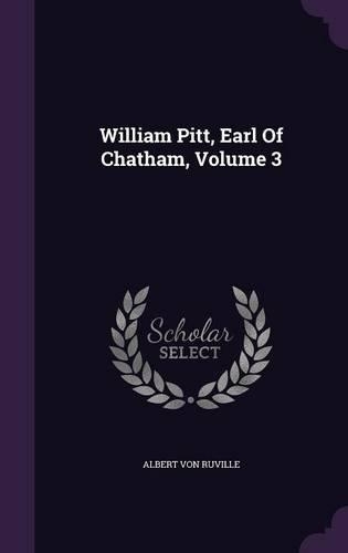 William Pitt, Earl Of Chatham, Volume 3