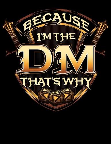 Because I'm The DM That's Why