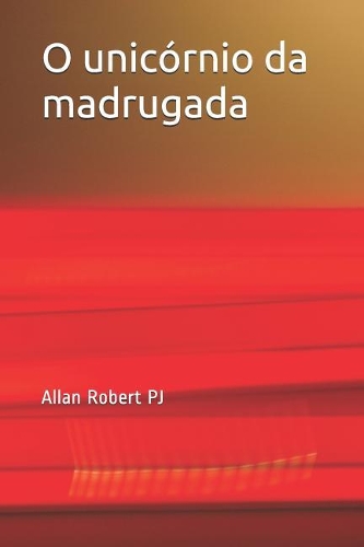 O unicórnio da madrugada