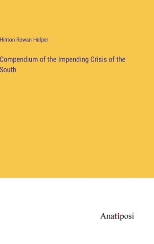 Compendium of the Impending Crisis of the South