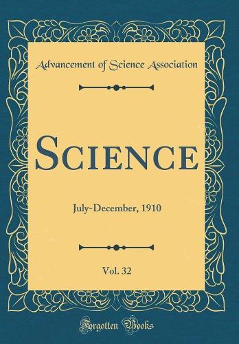 Science, Vol. 32: July-December, 1910 (Classic Reprint)