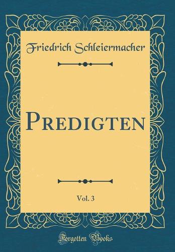 Predigten, Vol. 3 (Classic Reprint)