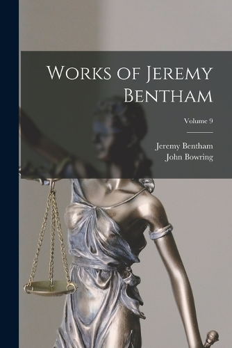 Works of Jeremy Bentham; Volume 9