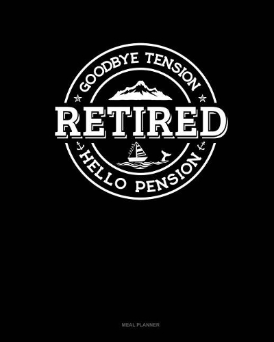 Retired - Goodbye Tension Hello Pension