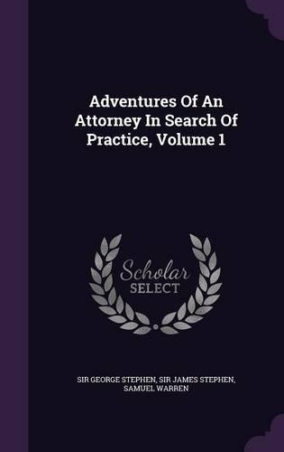 Adventures Of An Attorney In Search Of Practice, Volume 1