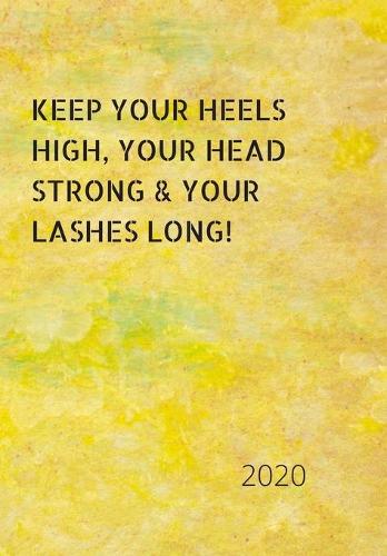 Keep Your Heels High, Your Head Strong & Your Lashes Long!