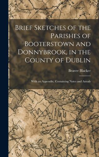Brief Sketches of the Parishes of Booterstown and Donnybrook, in the County of Dublin