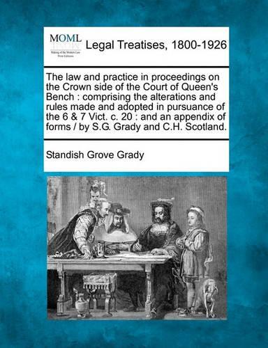 The law and practice in proceedings on the Crown side of the Court of Queen's Bench