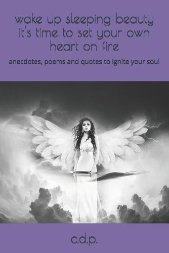 wake up sleeping beauty it's time to set your own heart on fire