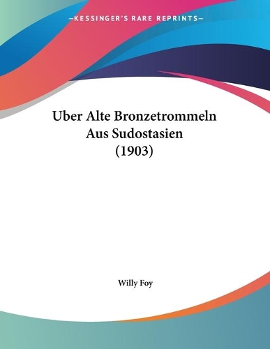 Uber Alte Bronzetrommeln Aus Sudostasien (1903)
