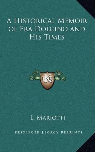 A Historical Memoir of Fra Dolcino and His Times