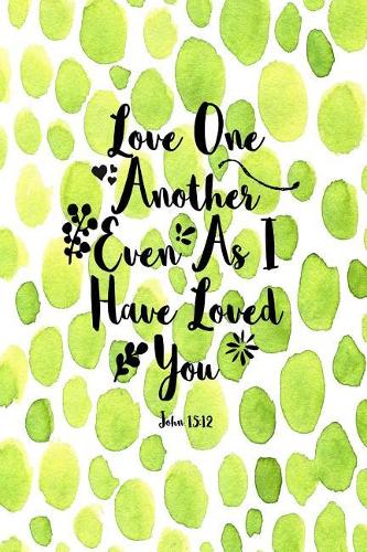 Love One Another, Even as I Have Loved You