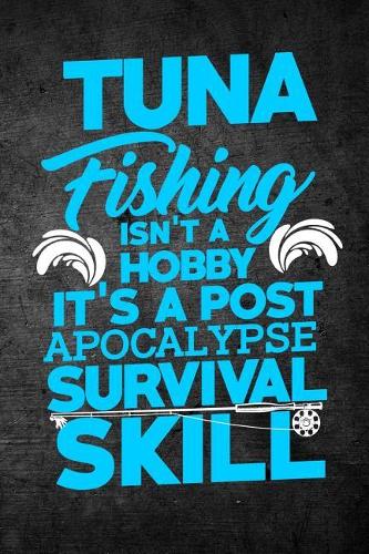 Tuna Fishing Isn't A Hobby It's A Post Apocalypse Survival Skill