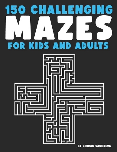 150 Mazes For Kids & Adults