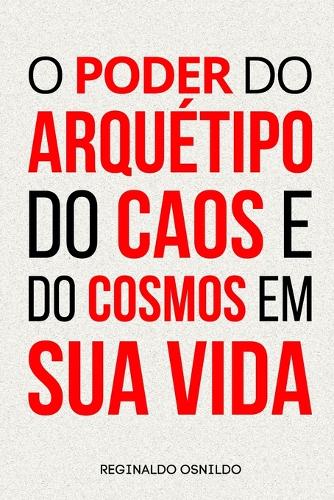 O poder do arquétipo do Caos e do Cosmos em sua vida