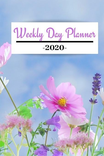 Weekly Day Planner 2020: 2020 January - December 20 Weekly Monthly Day Planner for a successful organized year for Men, Women, Moms, Dads & Students.