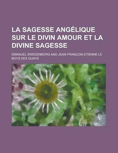 La Sagesse Angelique Sur Le Divin Amour Et La Divine Sagesse