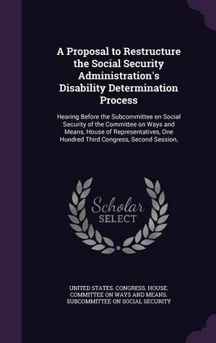 A Proposal to Restructure the Social Security Administration's Disability Determination Process