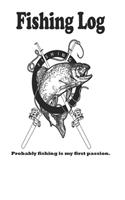 Probably fishing is my first passion.