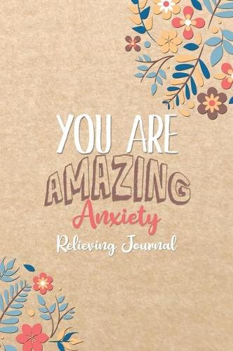 You are Amazing - Anxiety Relieving Journal