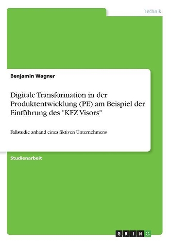 Digitale Transformation in der Produktentwicklung (PE) am Beispiel der Einführung des 