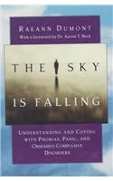 The Sky is Falling: Understanding and Coping with Phobias, Panic, and Obsessed-Compulsive Disorders