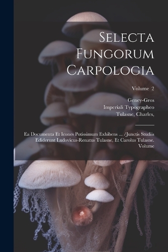 Selecta fungorum carpologia