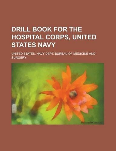 Drill Book for the Hospital Corps, United States Navy