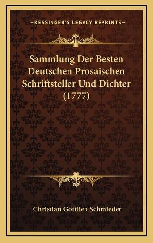 Sammlung Der Besten Deutschen Prosaischen Schriftsteller Und Dichter (1777)