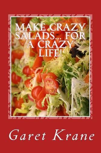 Make Crazy Salads...for a Crazy Life!