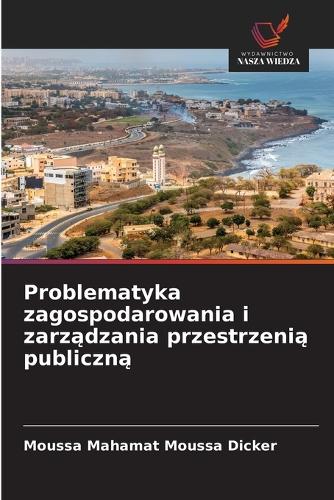 Problematyka zagospodarowania i zarządzania przestrzenią publiczną