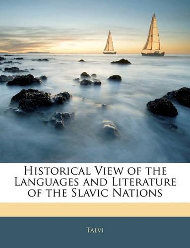 Historical View of the Languages and Literature of the Slavic Nations