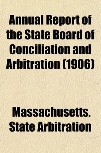 Annual Report of the State Board of Conciliation and Arbitration (1906)