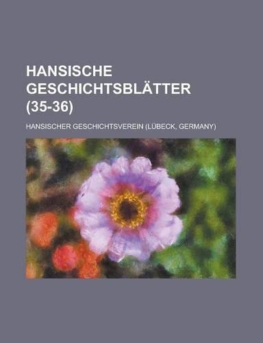 Hansische Geschichtsblatter (35-36)